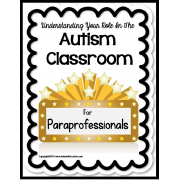 Autism Classroom PARAPROFESSIONAL Understanding Your Role GUIDE